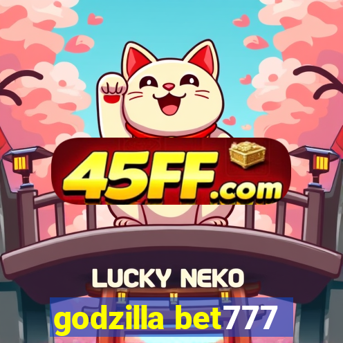 godzilla bet777